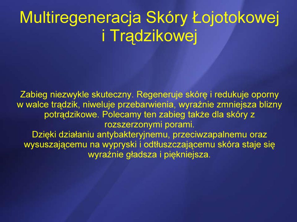 blizny potrądzikowe. Polecamy ten zabieg także dla skóry z rozszerzonymi porami.