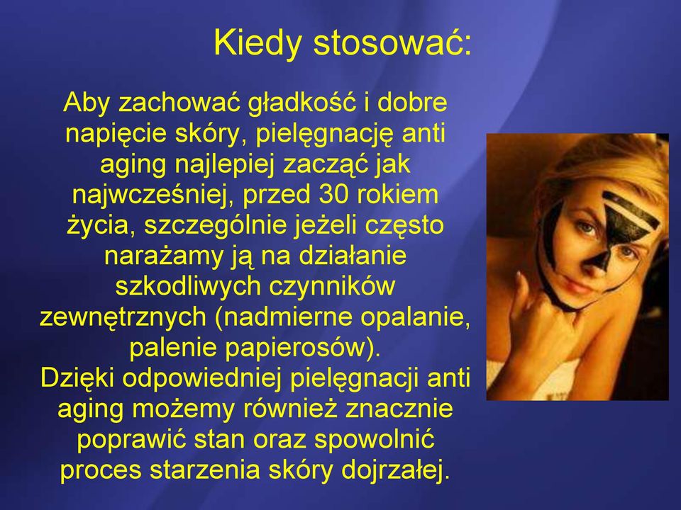 szkodliwych czynników zewnętrznych (nadmierne opalanie, palenie papierosów).