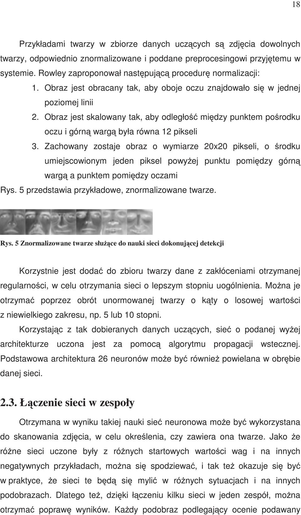 Obraz jest skalowany tak, aby odległo mi dzy punktem po rodku oczu i górn warg była równa 12 pikseli 3.