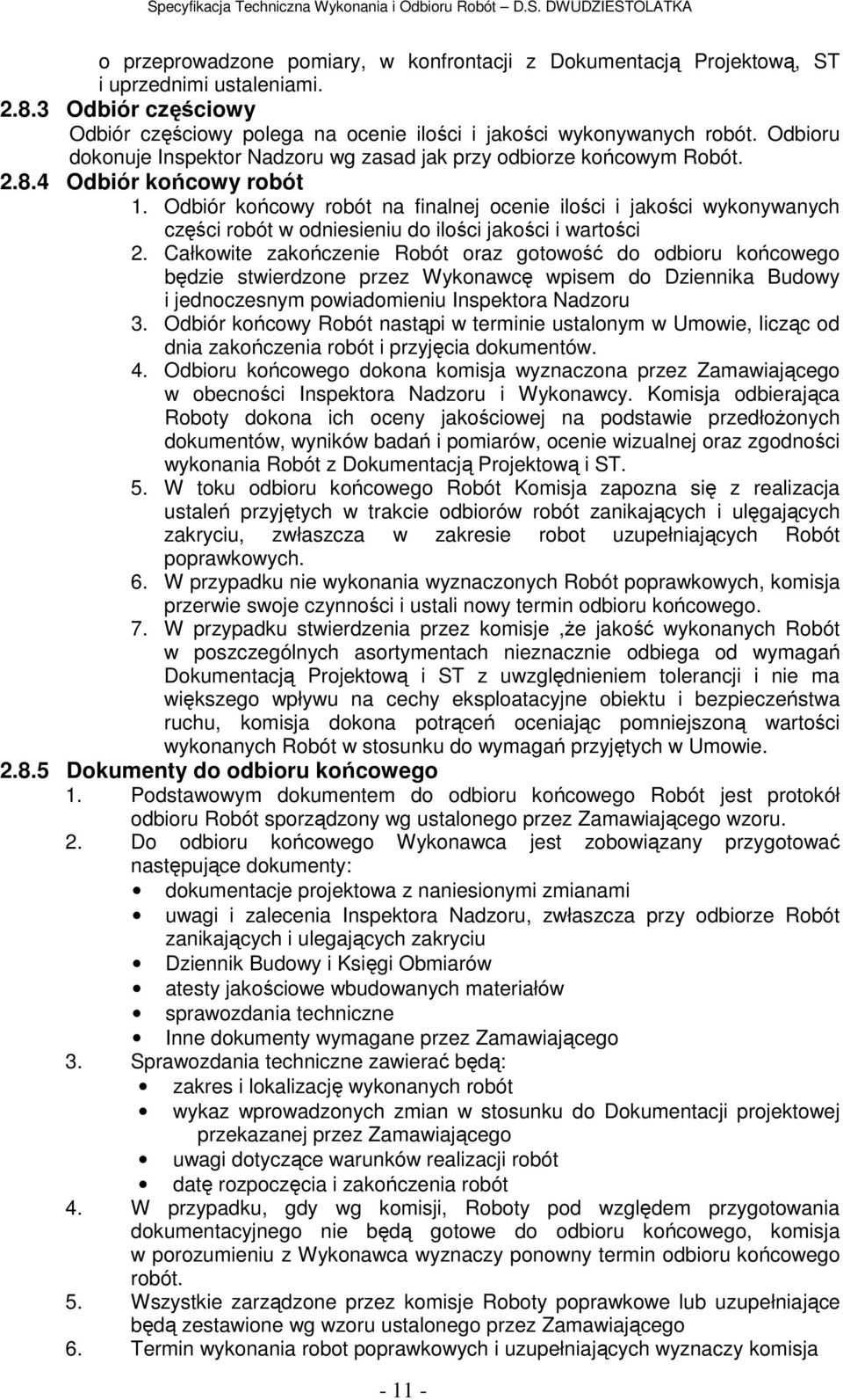 Odbiór końcowy robót na finalnej ocenie ilości i jakości wykonywanych części robót w odniesieniu do ilości jakości i wartości 2.