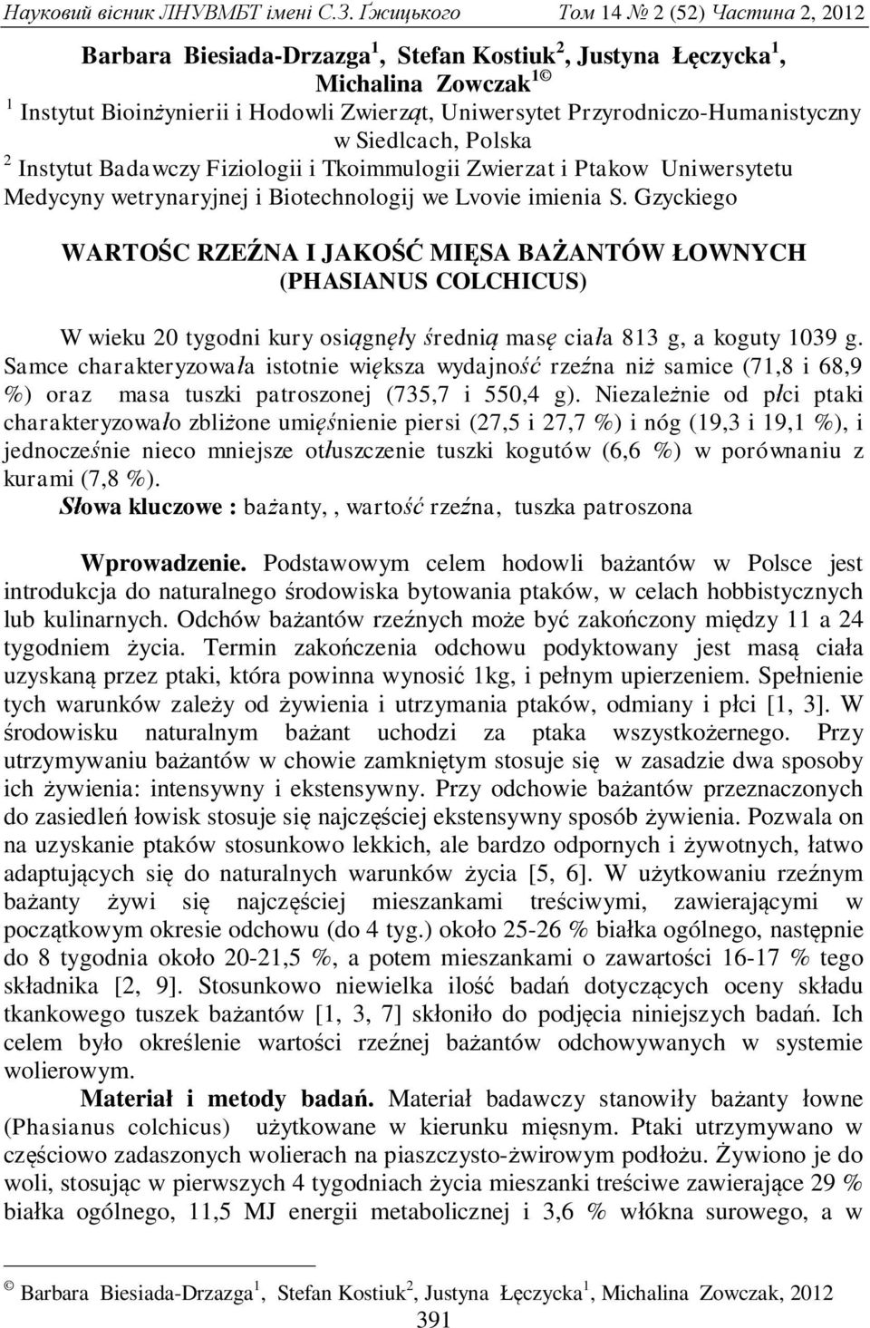 Gzyckiego WARTO C RZE NA I JAKO MI SA BA ANTÓW OWNYCH (PHASIANUS COLCHICUS) W wieku 20 tygodni kury osi gn y redni mas cia a 813 g, a koguty 1039 g.