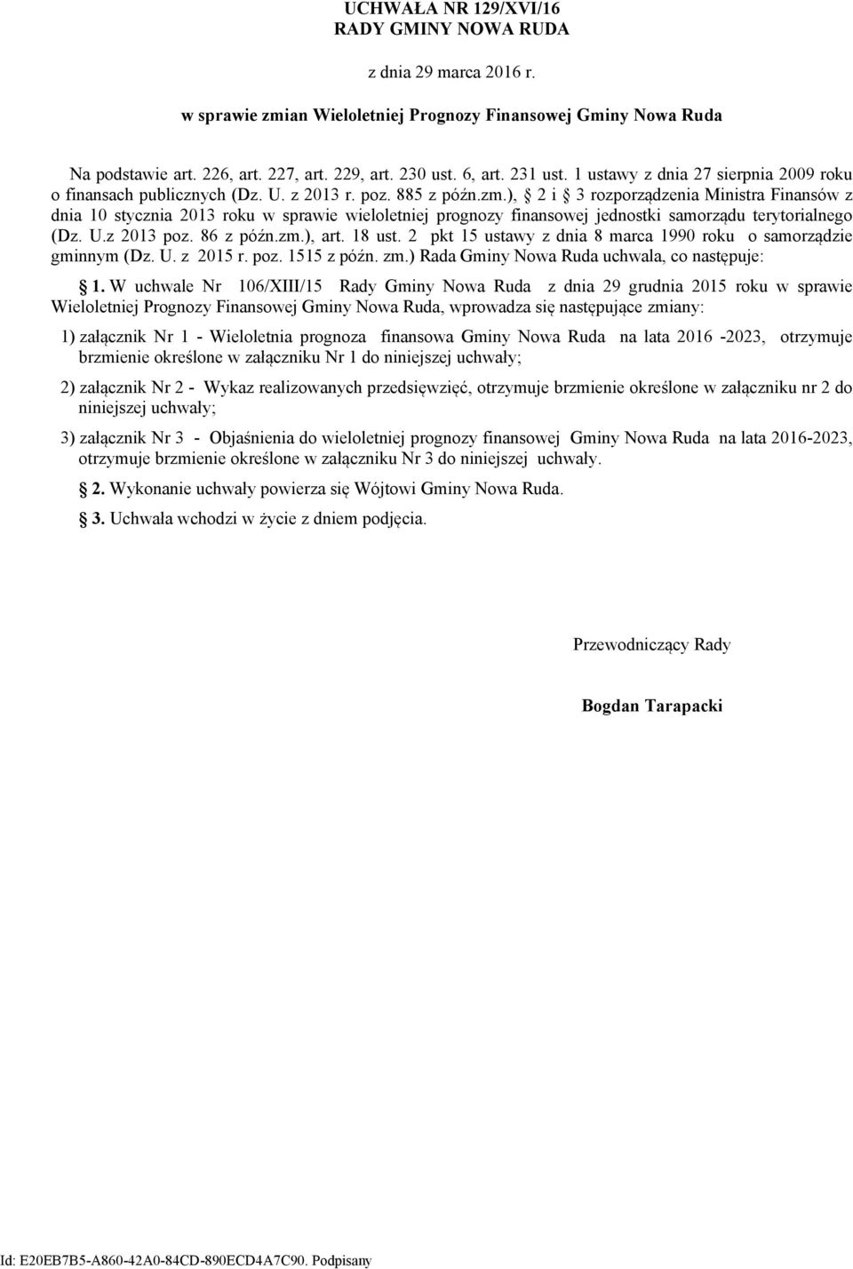 ), 2 i 3 rozporządzenia Ministra Finansów z dnia 10 stycznia 2013 roku w sprawie wieloletniej prognozy finansowej jednostki samorządu terytorialnego (Dz. U.z 2013 poz. 86 z późn.zm.), art. 18 ust.