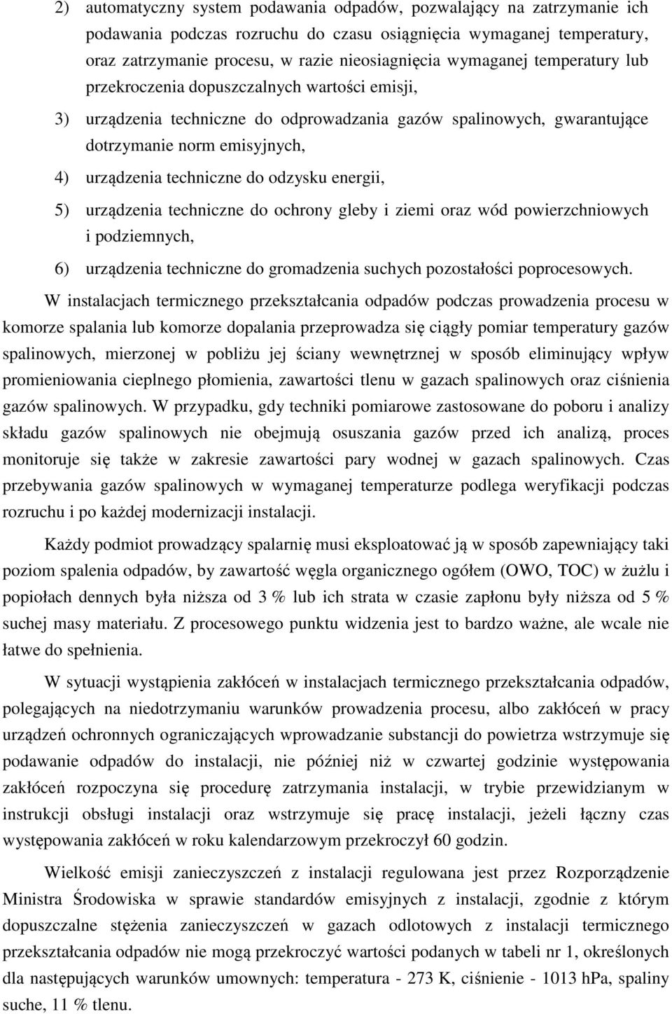 do odzysku energii, 5) urządzenia techniczne do ochrony gleby i ziemi oraz wód powierzchniowych i podziemnych, 6) urządzenia techniczne do gromadzenia suchych pozostałości poprocesowych.