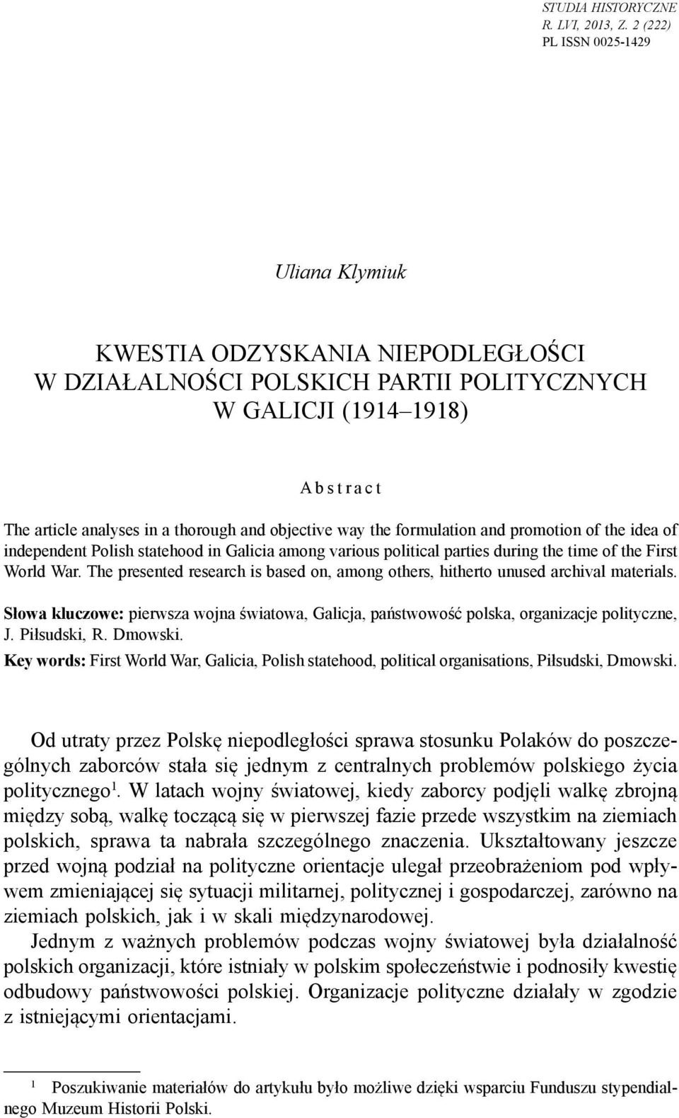 way the formulation and promotion of the idea of independent Polish statehood in Galicia among various political parties during the time of the First World War.