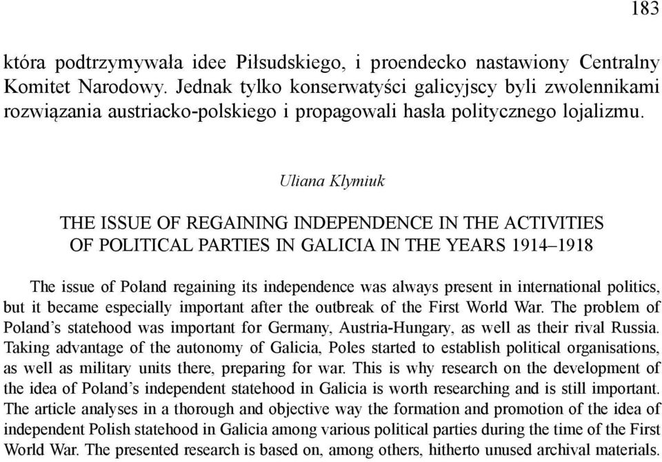 Uliana Klymiuk THE ISSUE OF REGAINING INDEPENDENCE IN THE ACTIVITIES OF POLITICAL PARTIES IN GALICIA IN THE YEARS 1914 1918 The issue of Poland regaining its independence was always present in