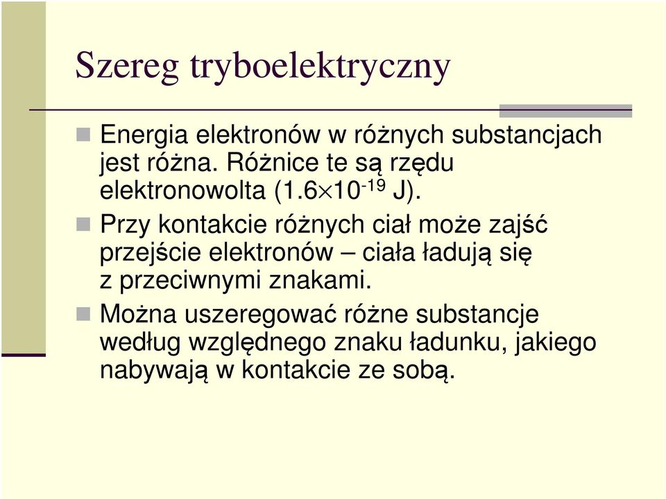 Przy kontakcie różnych ciał może zajść przejście elektronów ciała ładują się z