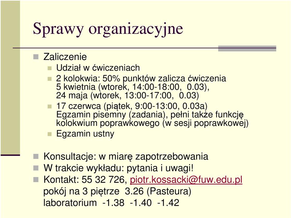 3a) Egzamin pisemny (zadania), pełni także funkcję kolokwium poprawkowego (w sesji poprawkowej) Egzamin ustny