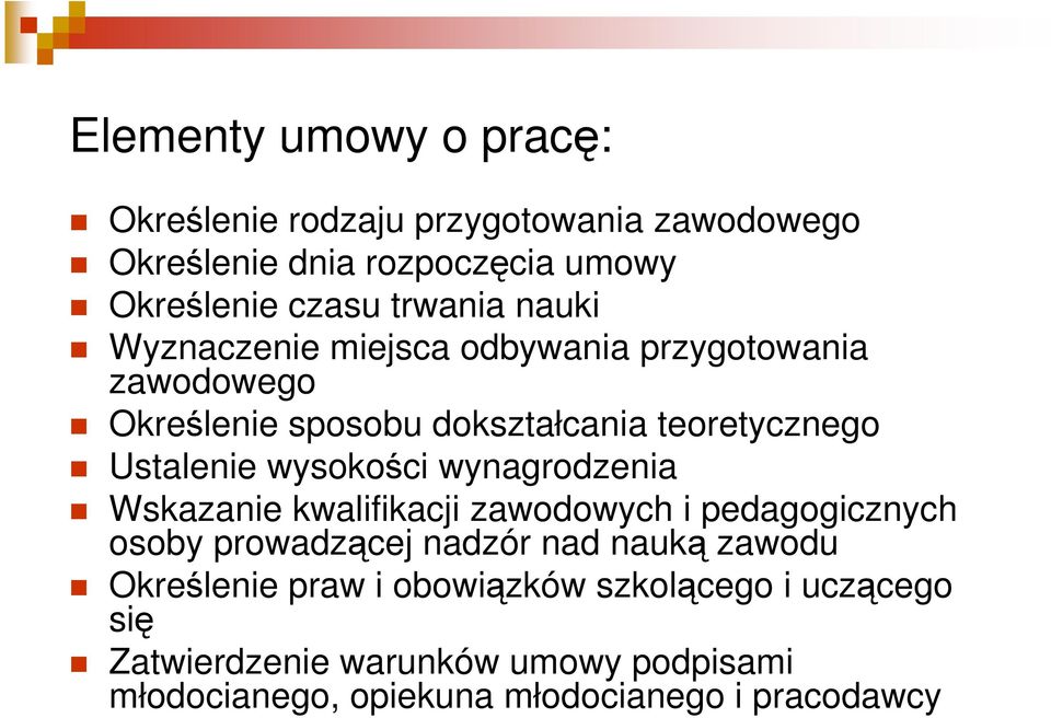 wysokości wynagrodzenia Wskazanie kwalifikacji zawodowych i pedagogicznych osoby prowadzącej nadzór nad nauką zawodu