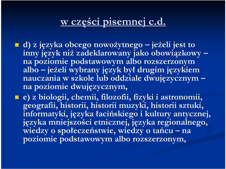 jeŝeli wybrany język był drugim językiem nauczania w szkole lub oddziale dwujęzycznym na poziomie dwujęzycznym, e) z biologii, chemii,