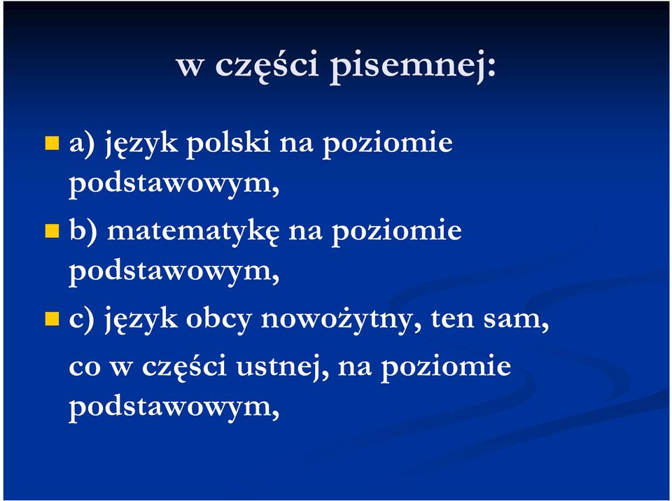 poziomie podstawowym, c) język obcy