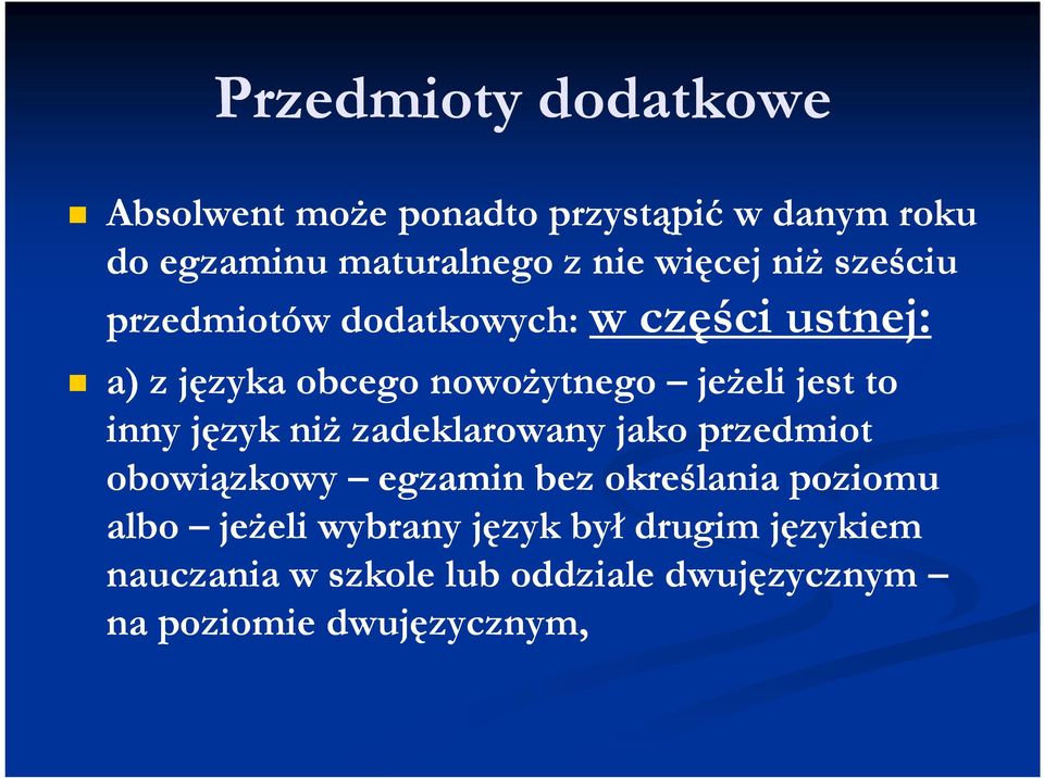 jest to inny język niŝ zadeklarowany jako przedmiot obowiązkowy egzamin bez określania poziomu albo