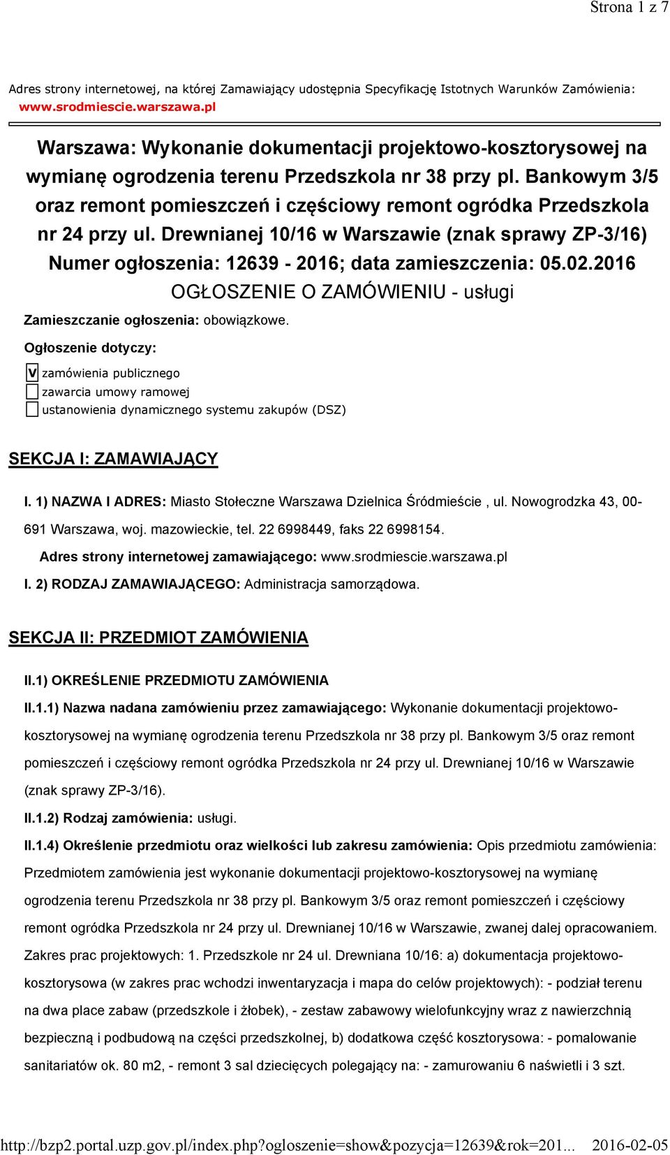 Bankowym 3/5 oraz remont pomieszczeń i częściowy remont ogródka Przedszkola nr 24 przy ul. Drewnianej 10/16 w Warszawie (znak sprawy ZP-3/16) Numer ogłoszenia: 12639-2016; data zamieszczenia: 05.02.