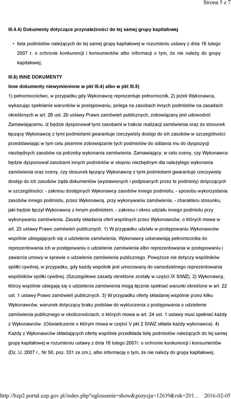 5) 1) pełnomocnictwo, w przypadku gdy Wykonawcę reprezentuje pełnomocnik, 2) jeżeli Wykonawca, wykazując spełnianie warunków w postępowaniu, polega na zasobach innych podmiotów na zasadach