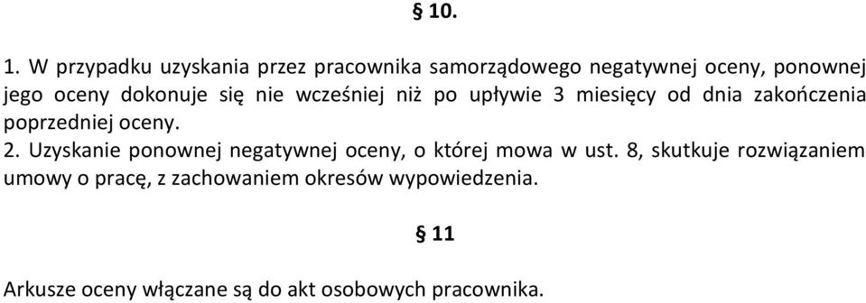 dokonuje się nie wcześniej niż po upływie 3 miesięcy od dnia zakończenia poprzedniej oceny. 2.