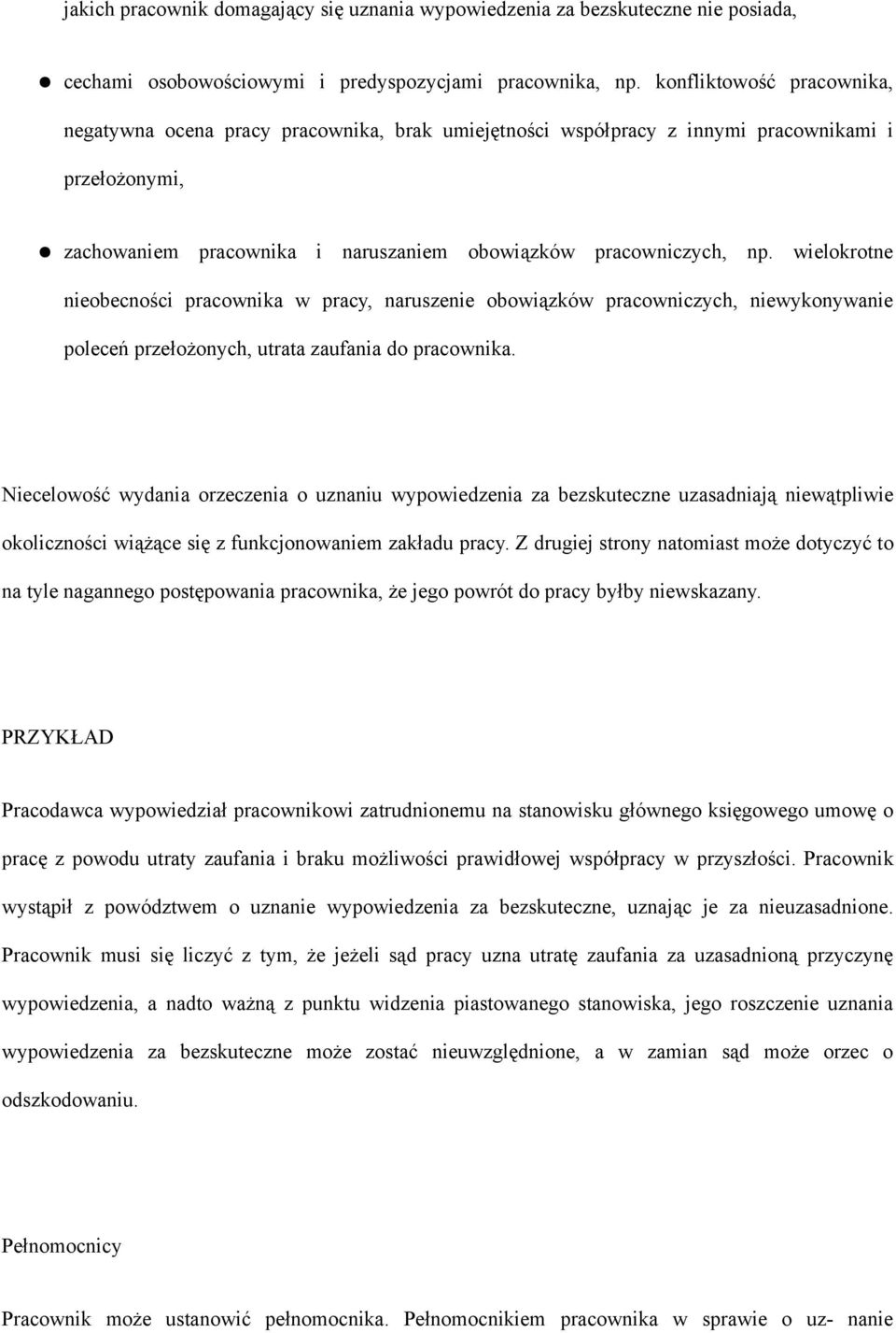 wielokrotne nieobecności pracownika w pracy, naruszenie obowiązków pracowniczych, niewykonywanie poleceń przełożonych, utrata zaufania do pracownika.