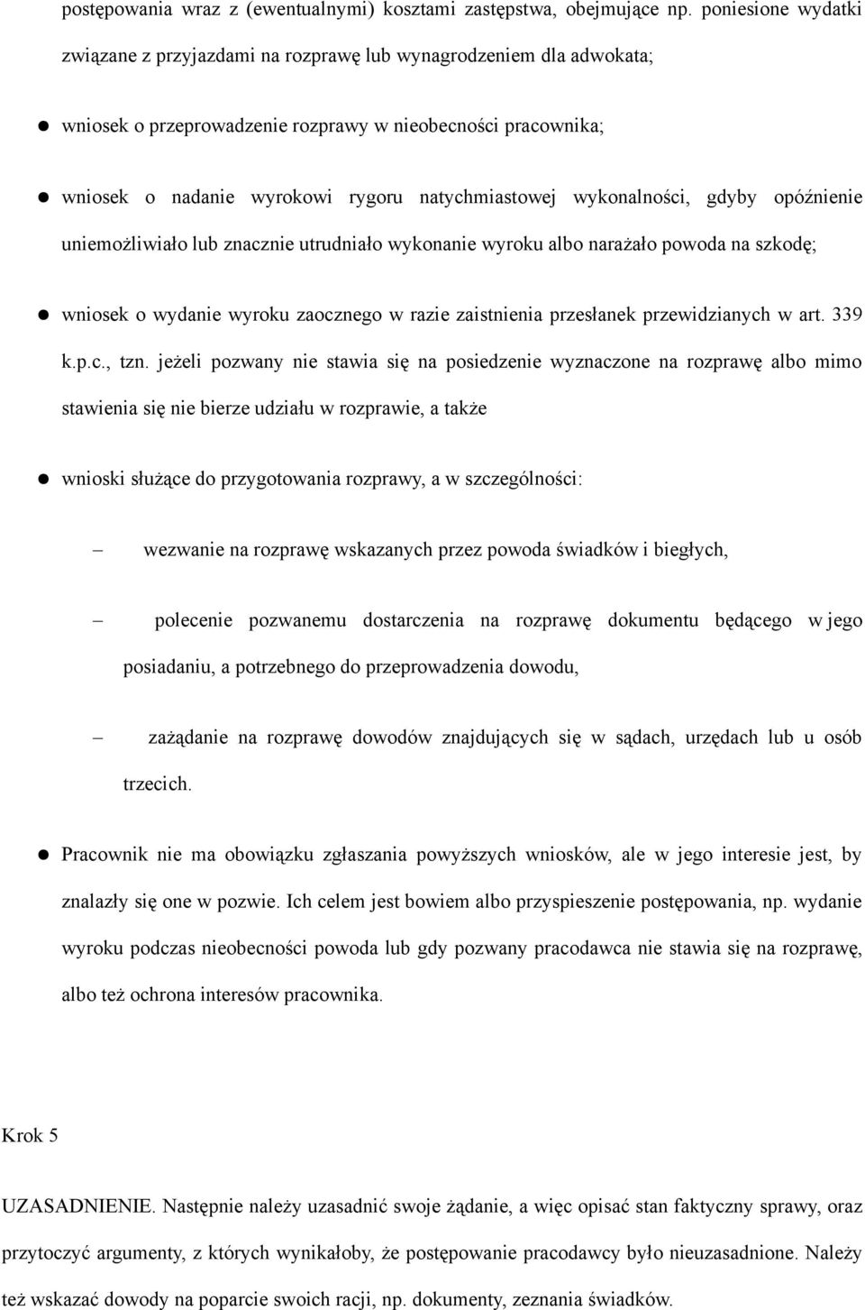 wykonalności, gdyby opóźnienie uniemożliwiało lub znacznie utrudniało wykonanie wyroku albo narażało powoda na szkodę; wniosek o wydanie wyroku zaocznego w razie zaistnienia przesłanek przewidzianych