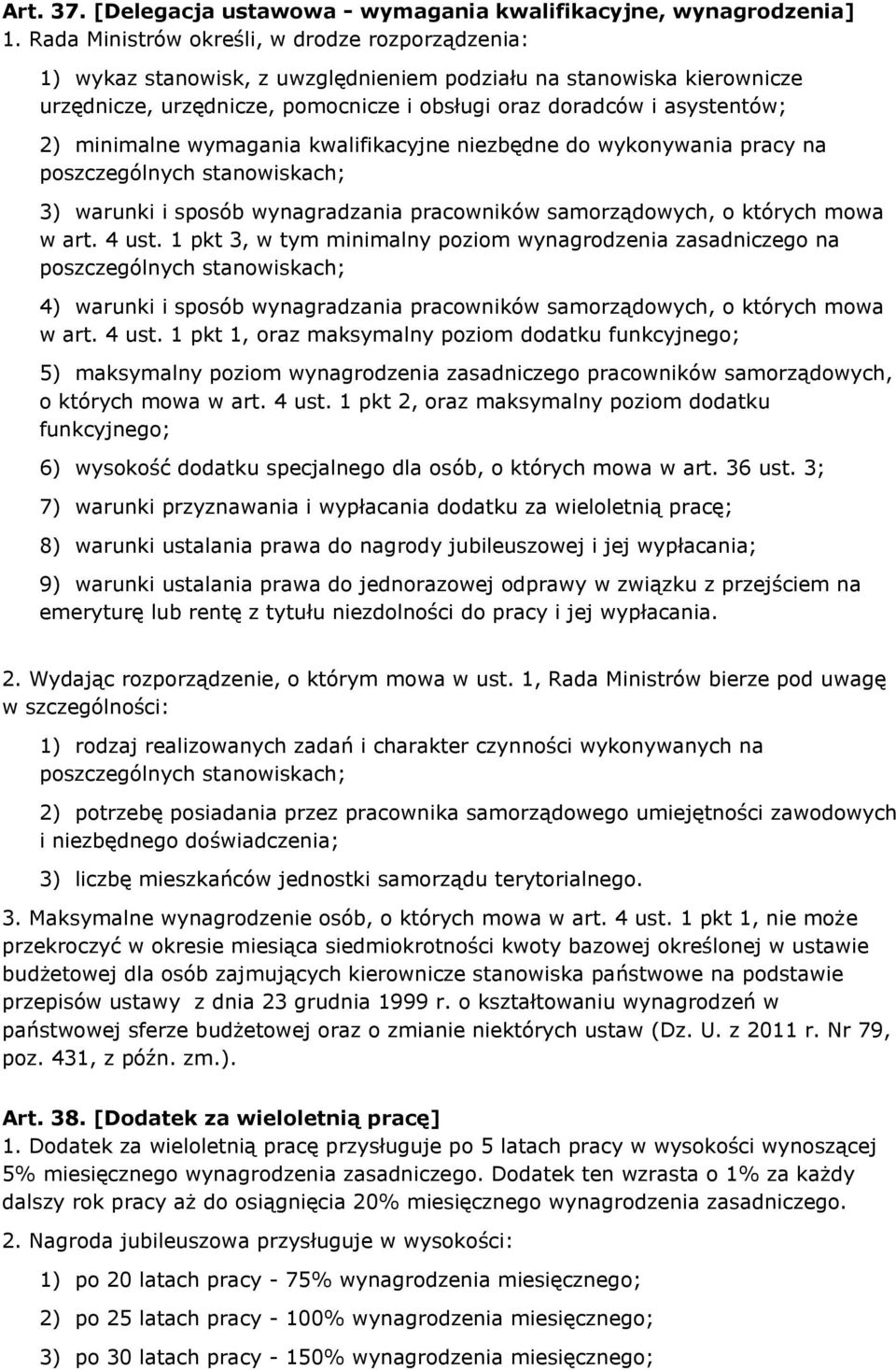 minimalne wymagania kwalifikacyjne niezbędne do wykonywania pracy na poszczególnych stanowiskach; 3) warunki i sposób wynagradzania pracowników samorządowych, o których mowa w art. 4 ust.