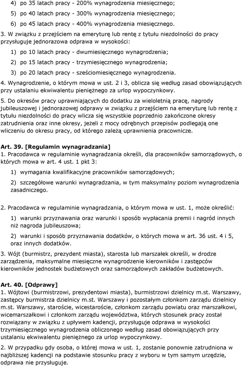 0% wynagrodzenia miesięcznego; 6) po 45 latach pracy - 400% wynagrodzenia miesięcznego. 3.