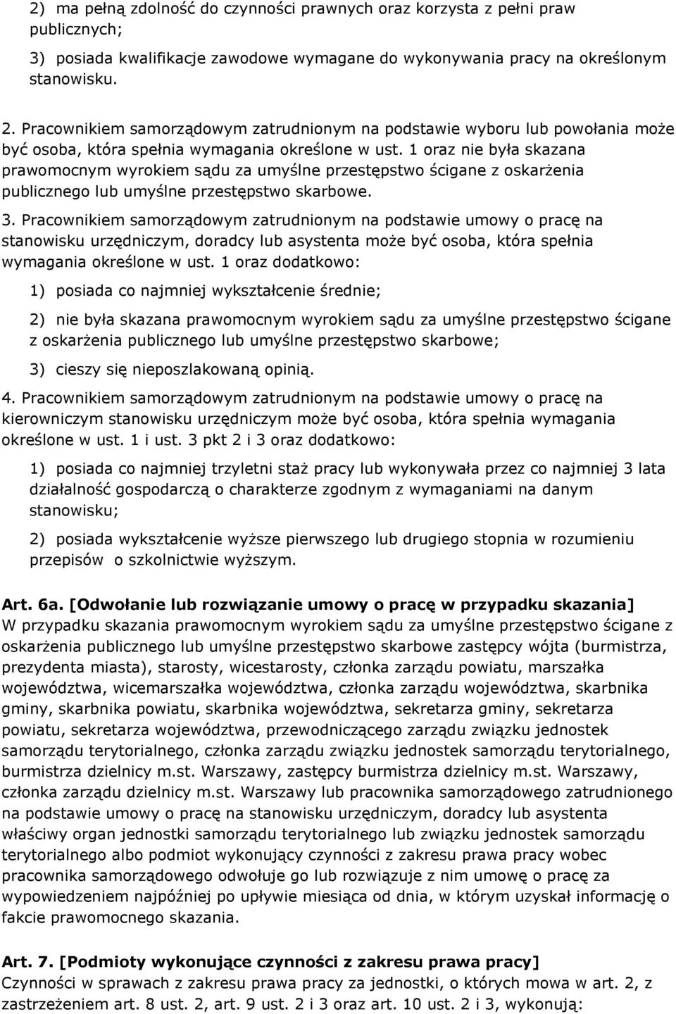 1 oraz nie była skazana prawomocnym wyrokiem sądu za umyślne przestępstwo ścigane z oskarżenia publicznego lub umyślne przestępstwo skarbowe. 3.