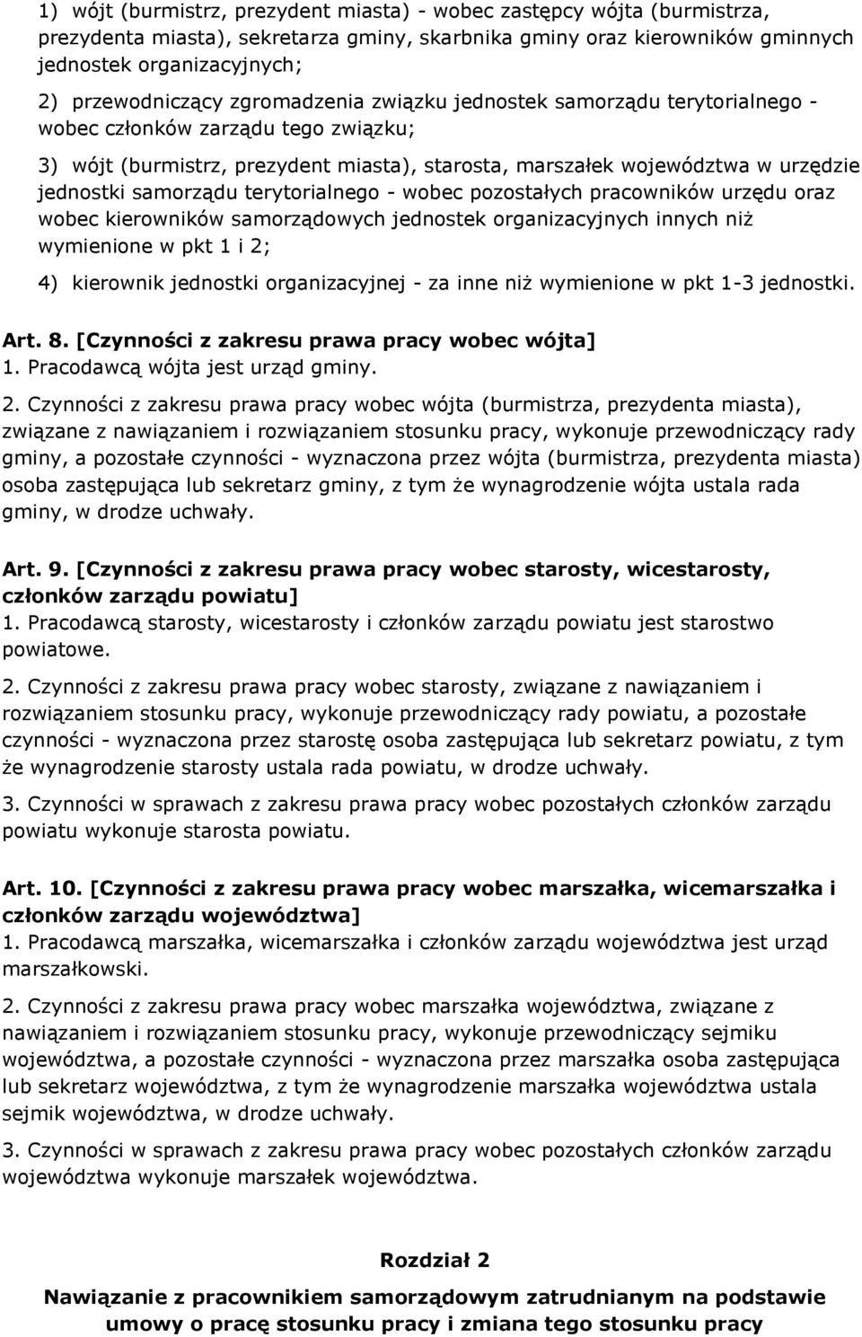 terytorialnego - wobec pozostałych pracowników urzędu oraz wobec kierowników samorządowych jednostek organizacyjnych innych niż wymienione w pkt 1 i 2; 4) kierownik jednostki organizacyjnej - za inne