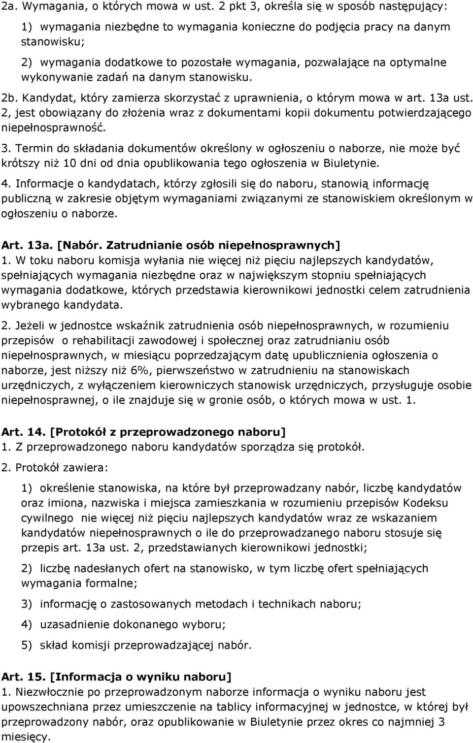 wykonywanie zadań na danym stanowisku. 2b. Kandydat, który zamierza skorzystać z uprawnienia, o którym mowa w art. 13a ust.