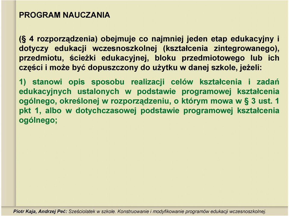 szkole, jeŝeli: 1) stanowi opis sposobu realizacji celów kształcenia i zadań edukacyjnych ustalonych w podstawie programowej