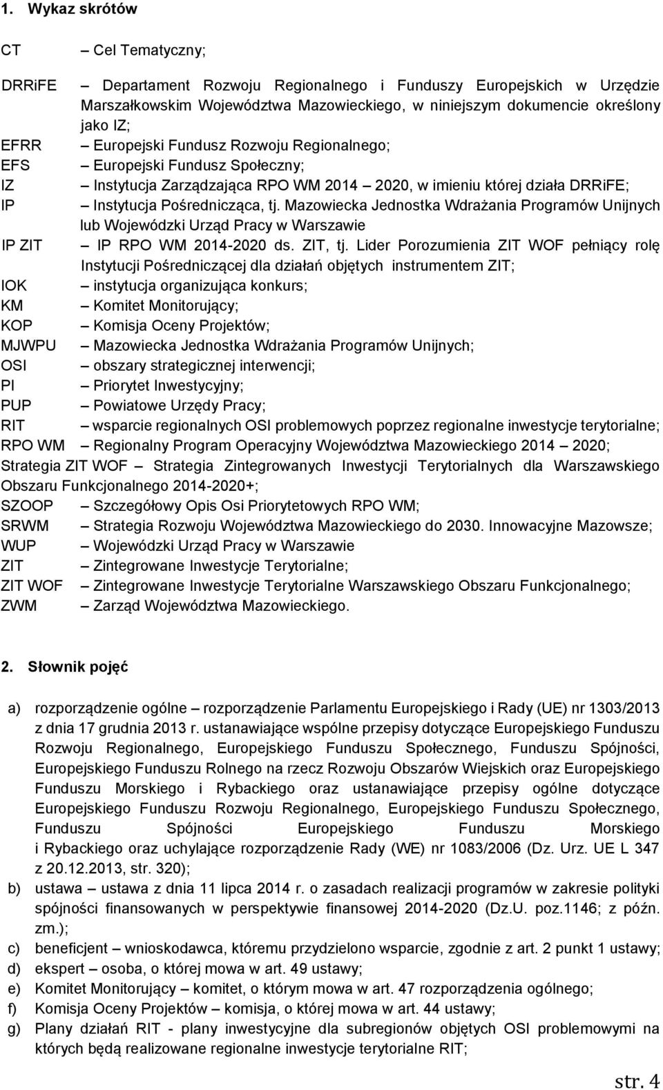 Mazowiecka Jednostka Wdrażania Programów Unijnych lub Wojewódzki Urząd Pracy w Warszawie IP ZIT IP RPO WM 2014-2020 ds. ZIT, tj.