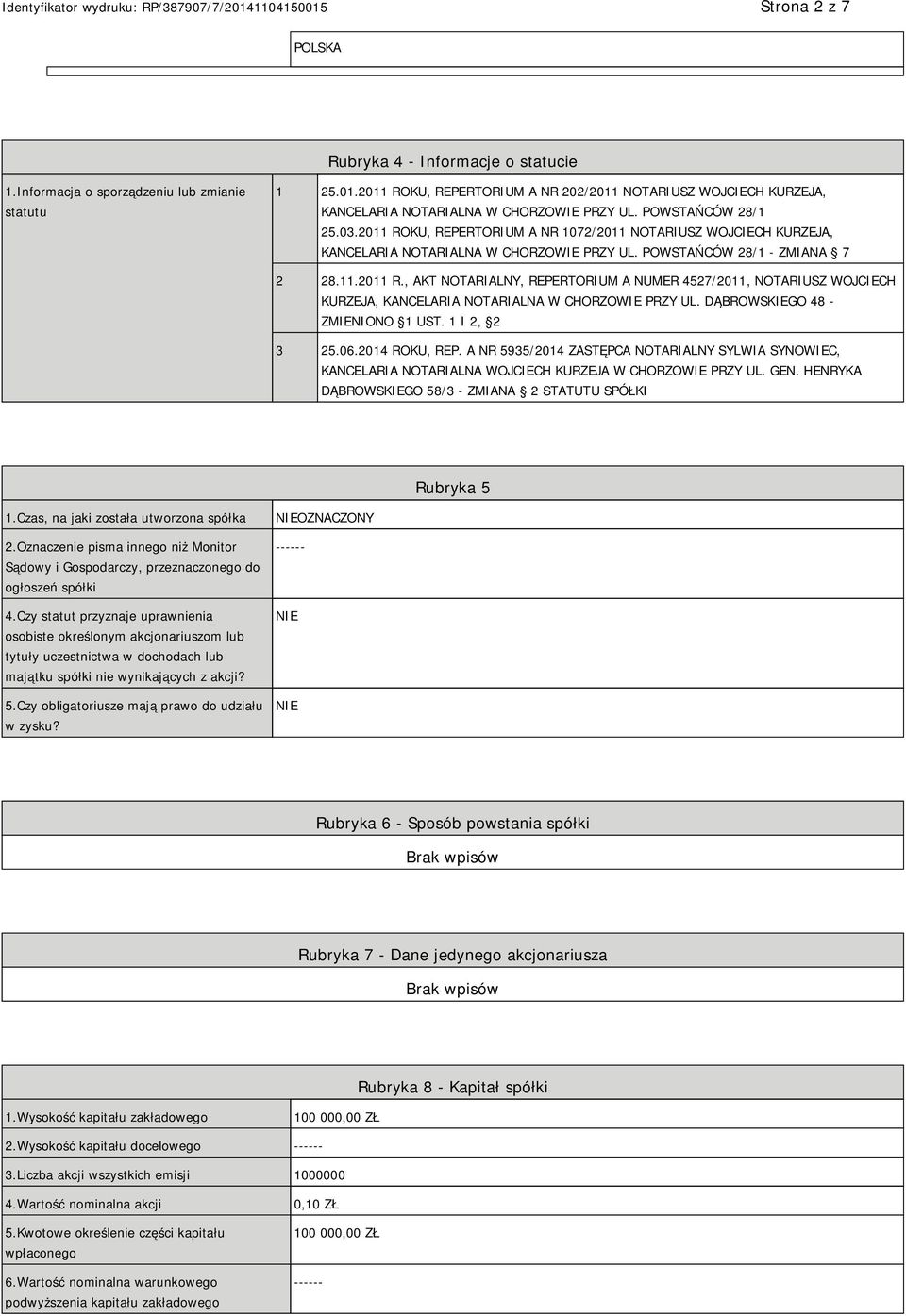 2011 ROKU, REPERTORIUM A NR 1072/2011 NOTARIUSZ WOJCIECH KURZEJA, KANCELARIA NOTARIALNA W CHORZOWIE PRZY UL. POWSTAŃCÓW 28/1 - ZMIANA 7 2 28.11.2011 R., AKT NOTARIALNY, REPERTORIUM A NUMER 4527/2011, NOTARIUSZ WOJCIECH KURZEJA, KANCELARIA NOTARIALNA W CHORZOWIE PRZY UL.