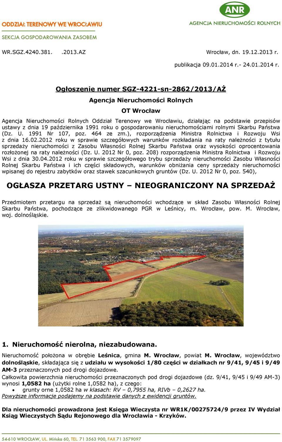 Ogùoszenie numer SGZ-4221-sn-2862/2013/AÝ Agencja Nieruchomoœci Rolnych OT Wrocùaw Agencja Nieruchomoœci Rolnych Oddziaù Terenowy we Wrocùawiu, dziaùaj¹c na podstawie przepisów ustawy z dnia 19