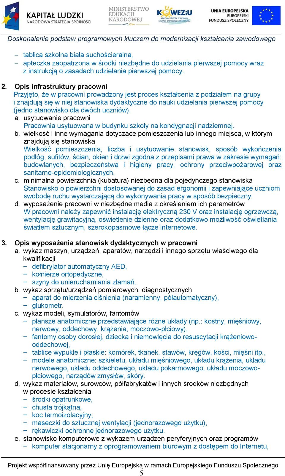 stanowisko dla dwóch uczniów). a. usytuowanie pracowni Pracownia usytuowana w bu