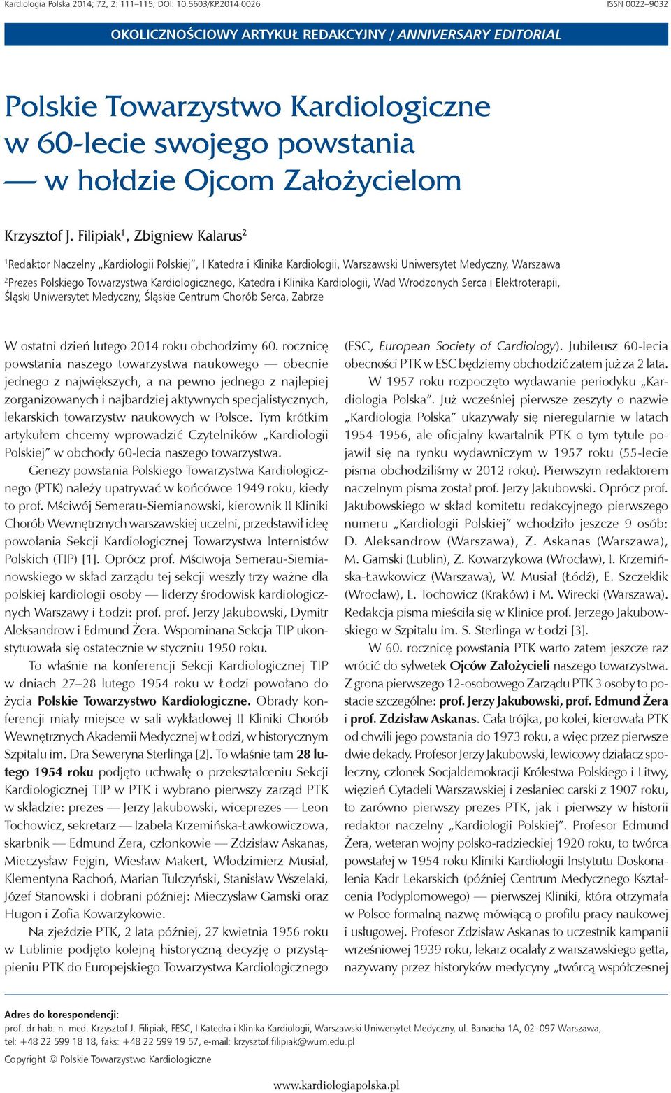 0026 ISSN 0022 9032 OKOLICZNOŚCIOWY ARTYKUŁ REDAKCYJNY / ANNIVERSARY EDITORIAL Polskie Towarzystwo Kardiologiczne w 60-lecie swojego powstania w hołdzie Ojcom Założycielom Krzysztof J.