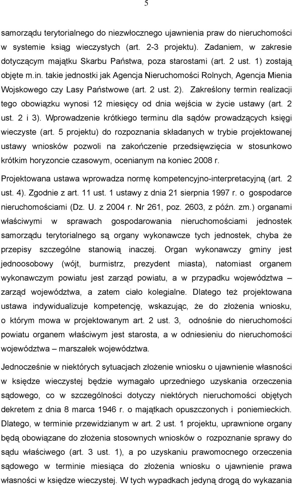 takie jednostki jak Agencja Nieruchomości Rolnych, Agencja Mienia Wojskowego czy Lasy Państwowe (art. 2 ust. 2).