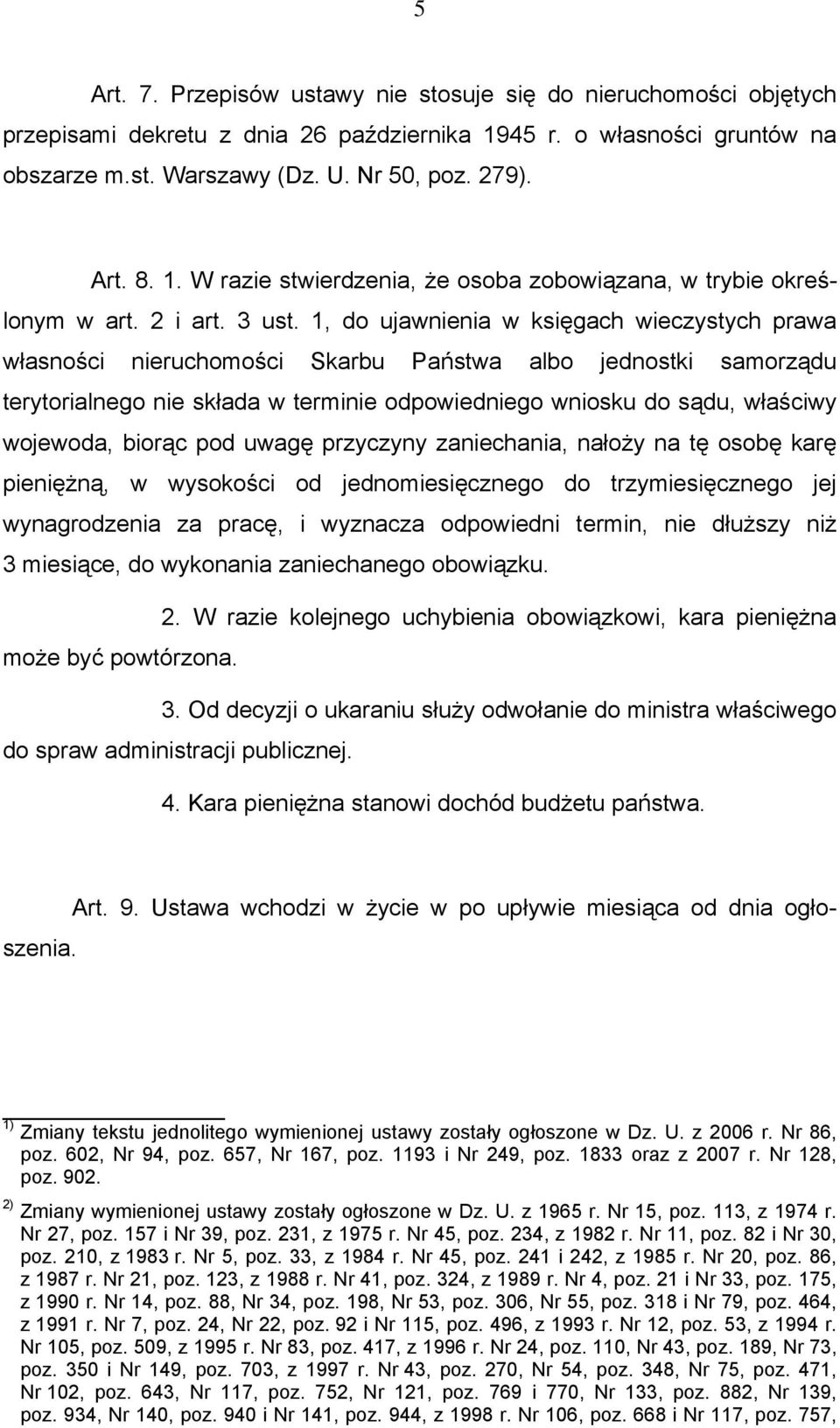 1, do ujawnienia w księgach wieczystych prawa własności nieruchomości Skarbu Państwa albo jednostki samorządu terytorialnego nie składa w terminie odpowiedniego wniosku do sądu, właściwy wojewoda,