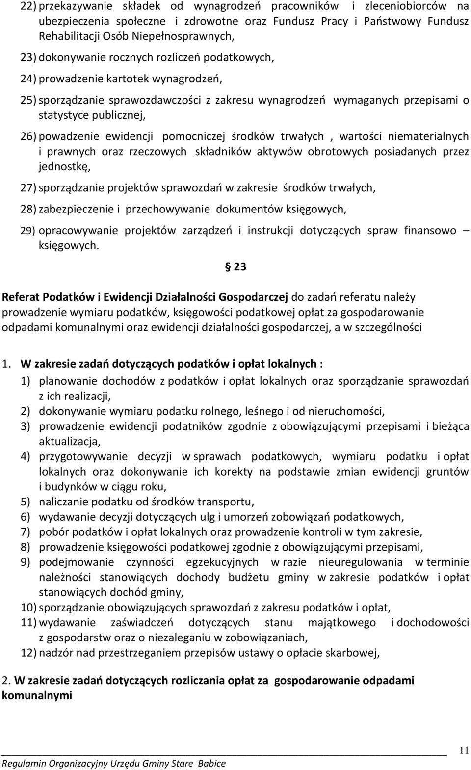 ewidencji pomocniczej środków trwałych, wartości niematerialnych i prawnych oraz rzeczowych składników aktywów obrotowych posiadanych przez jednostkę, 27) sporządzanie projektów sprawozdań w zakresie