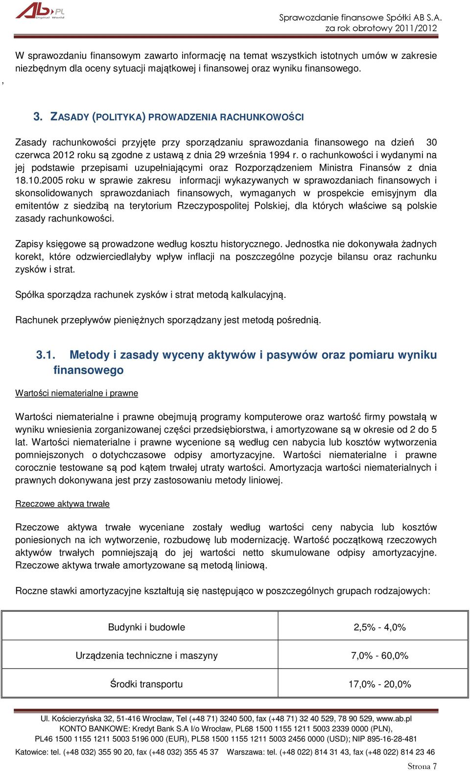 o rachunkowości i wydanymi na jej podstawie przepisami uzupełniającymi oraz Rozporządzeniem Ministra Finansów z dnia 18.10.