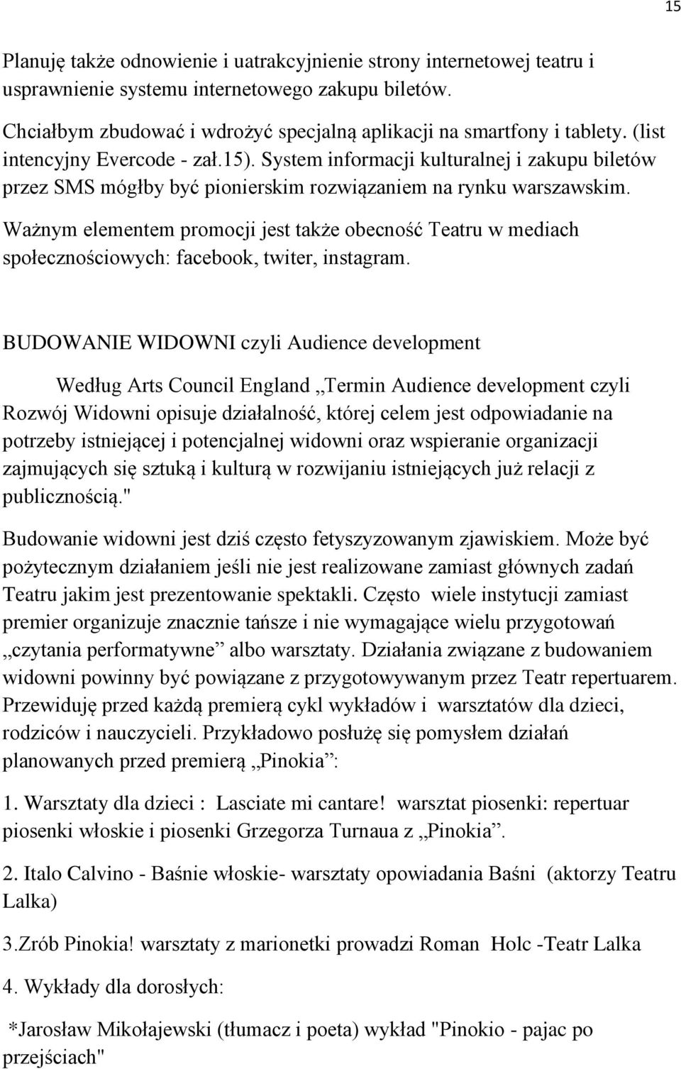 Ważnym elementem promocji jest także obecność Teatru w mediach społecznościowych: facebook, twiter, instagram.