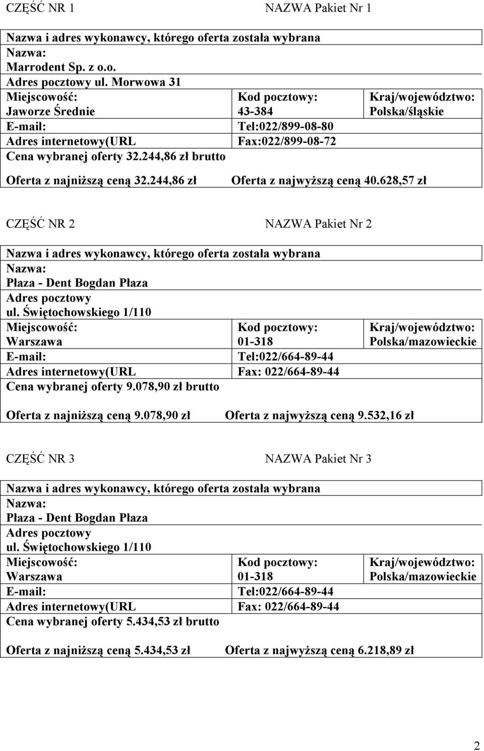 244,86 zł brutto Polska/śląskie Oferta z najniższą ceną 32.244,86 zł Oferta z najwyższą ceną 40.