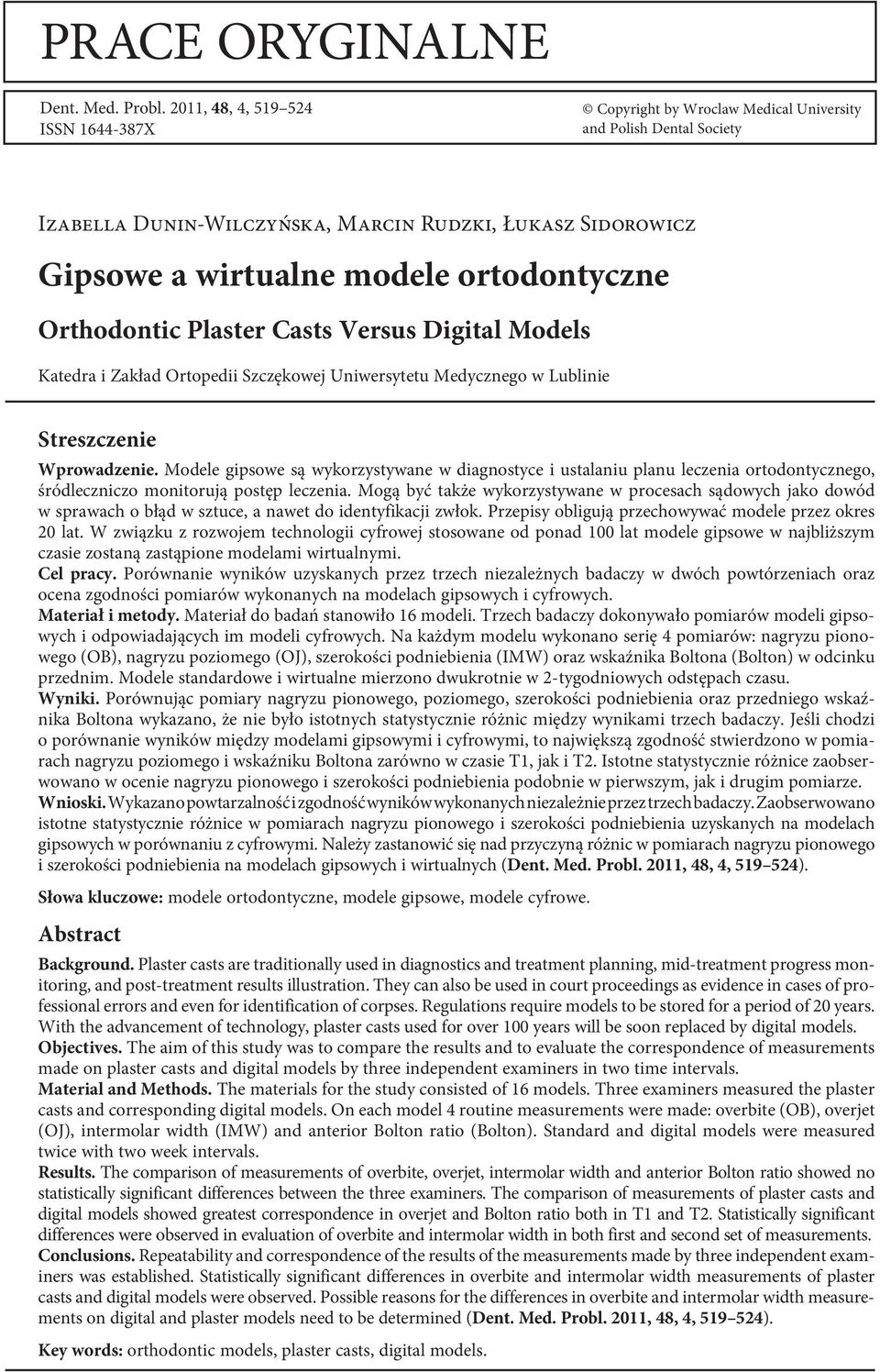 Orthodontic Plaster asts Versus Digital Models Katedra i Zakład Ortopedii Szczękowej Uniwersytetu Medycznego w Lublinie Streszczenie Wprowadzenie.