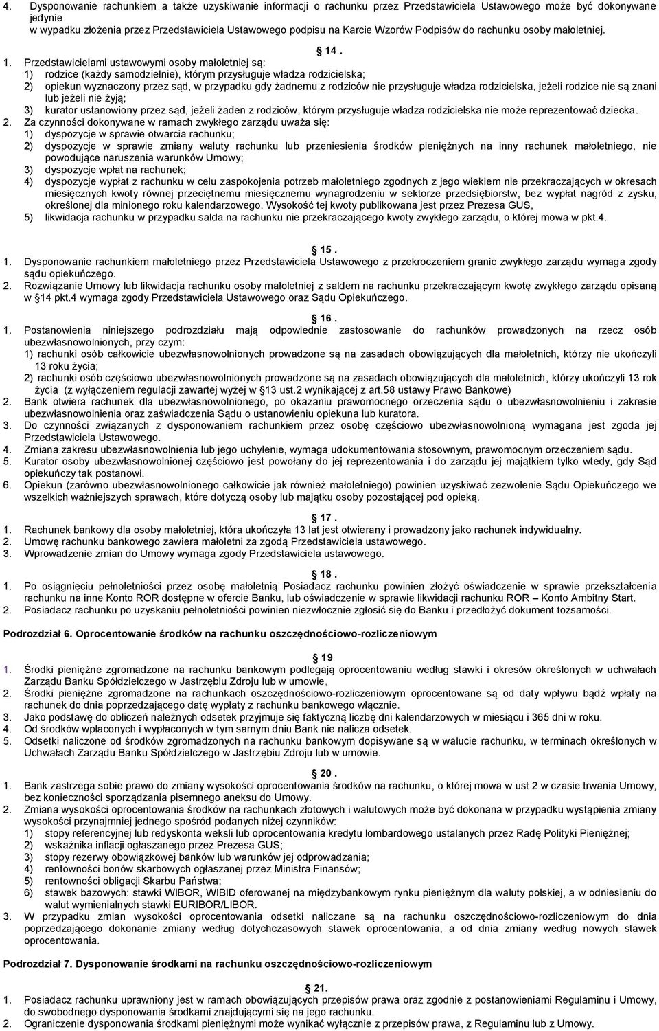 . 1. Przedstawicielami ustawowymi osoby małoletniej są: 1) rodzice (każdy samodzielnie), którym przysługuje władza rodzicielska; 2) opiekun wyznaczony przez sąd, w przypadku gdy żadnemu z rodziców