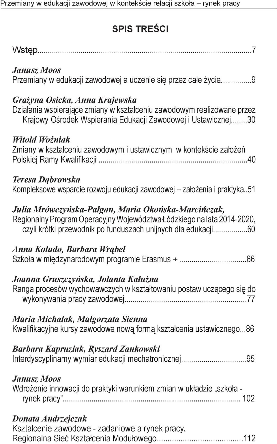 ..30 Witold Woźniak Zmiany w kształceniu zawodowym i ustawicznym w kontekście założeń Polskiej Ramy Kwalifikacji.