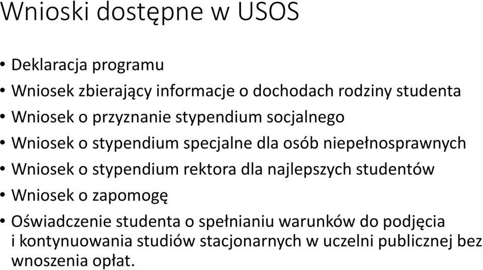 Wniosek o stypendium rektora dla najlepszych studentów Wniosek o zapomogę Oświadczenie studenta o