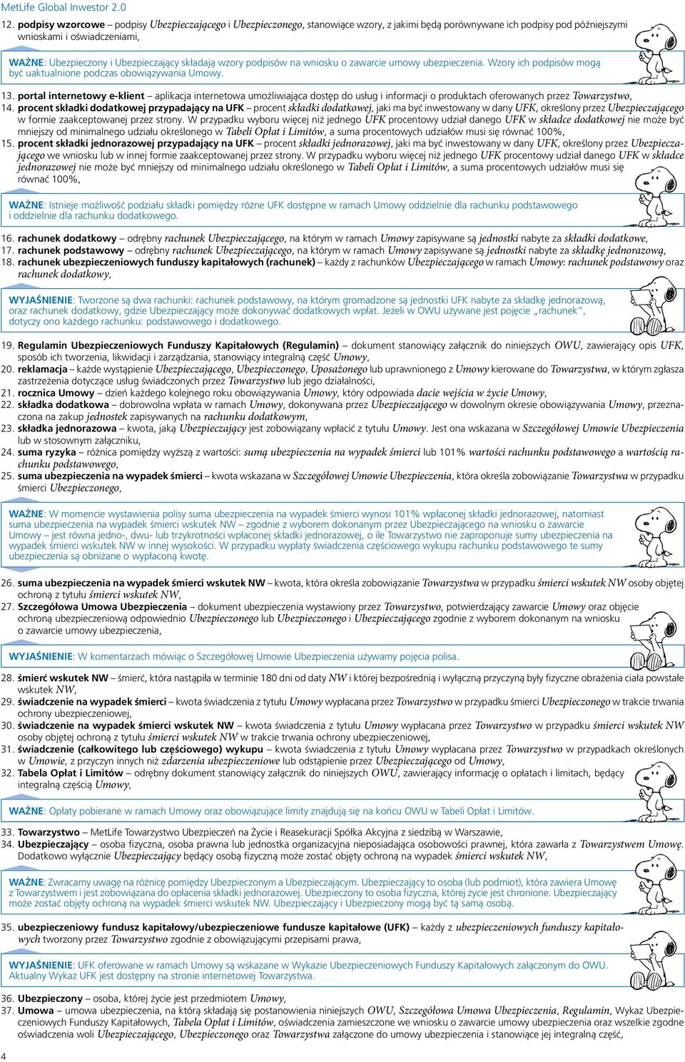 portal internetowy e-klient aplikacja internetowa umożliwiająca dostęp do usług i informacji o produktach oferowanych przez Towarzystwo, 14.