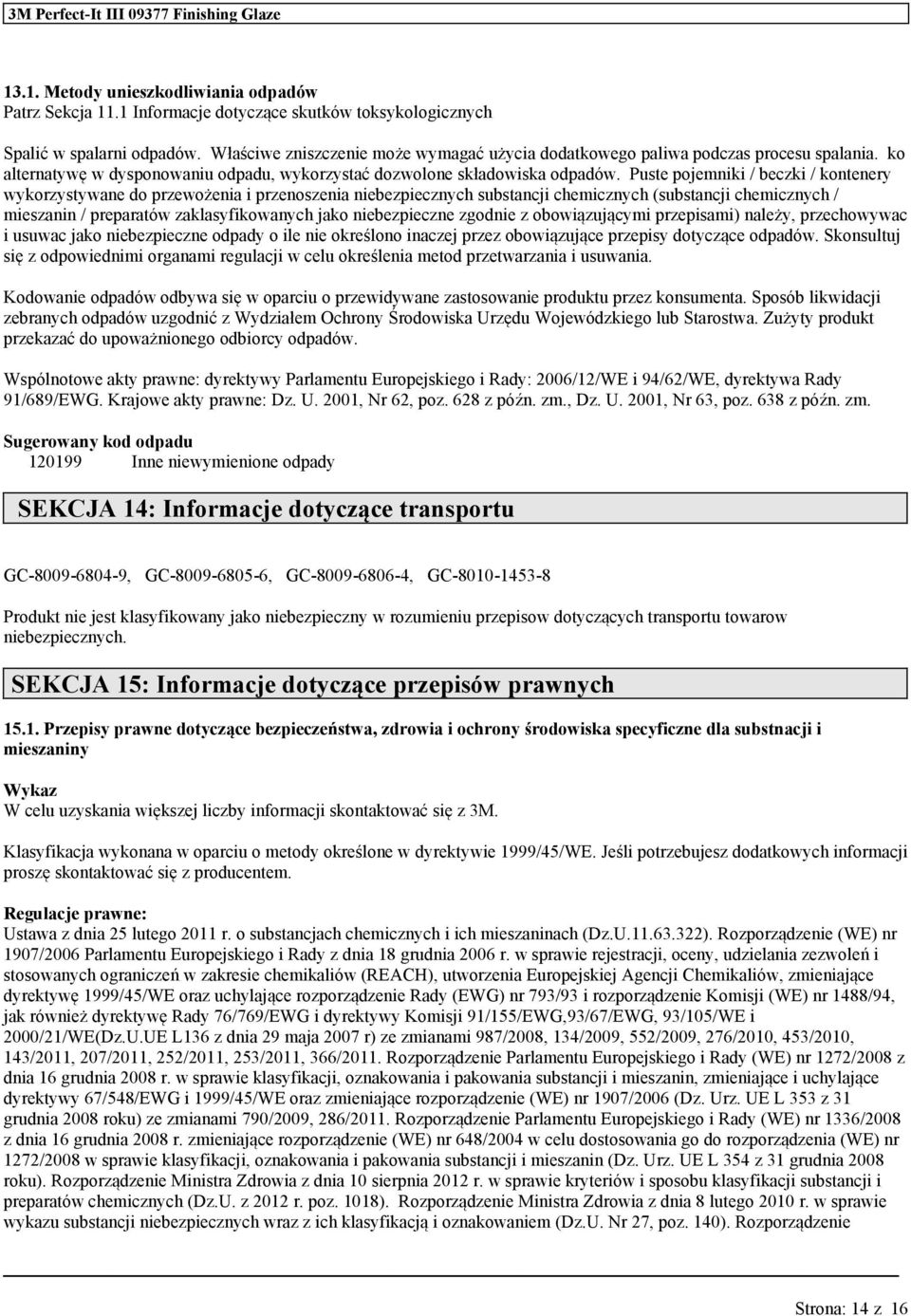 Pste pojemniki / beczki / kontenery wykorzystyne do przewożenia i przenoszenia niebezpiecznych sbstancji chemicznych (sbstancji chemicznych / mieszanin / preparatów zaklasyfikonych jako niebezpieczne