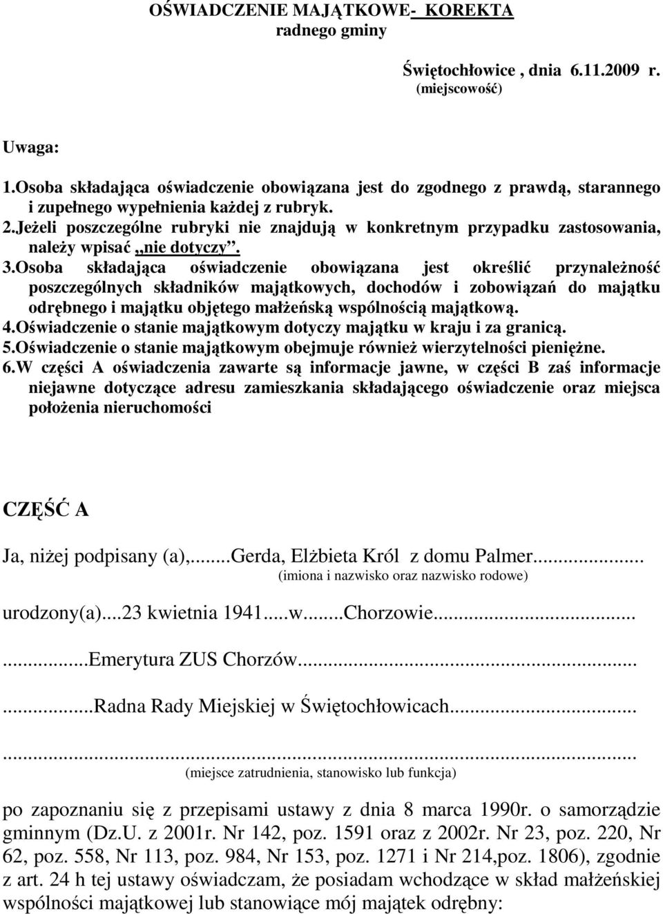 Jeżeli poszczególne rubryki nie znajdują w konkretnym przypadku zastosowania, należy wpisać nie dotyczy. 3.