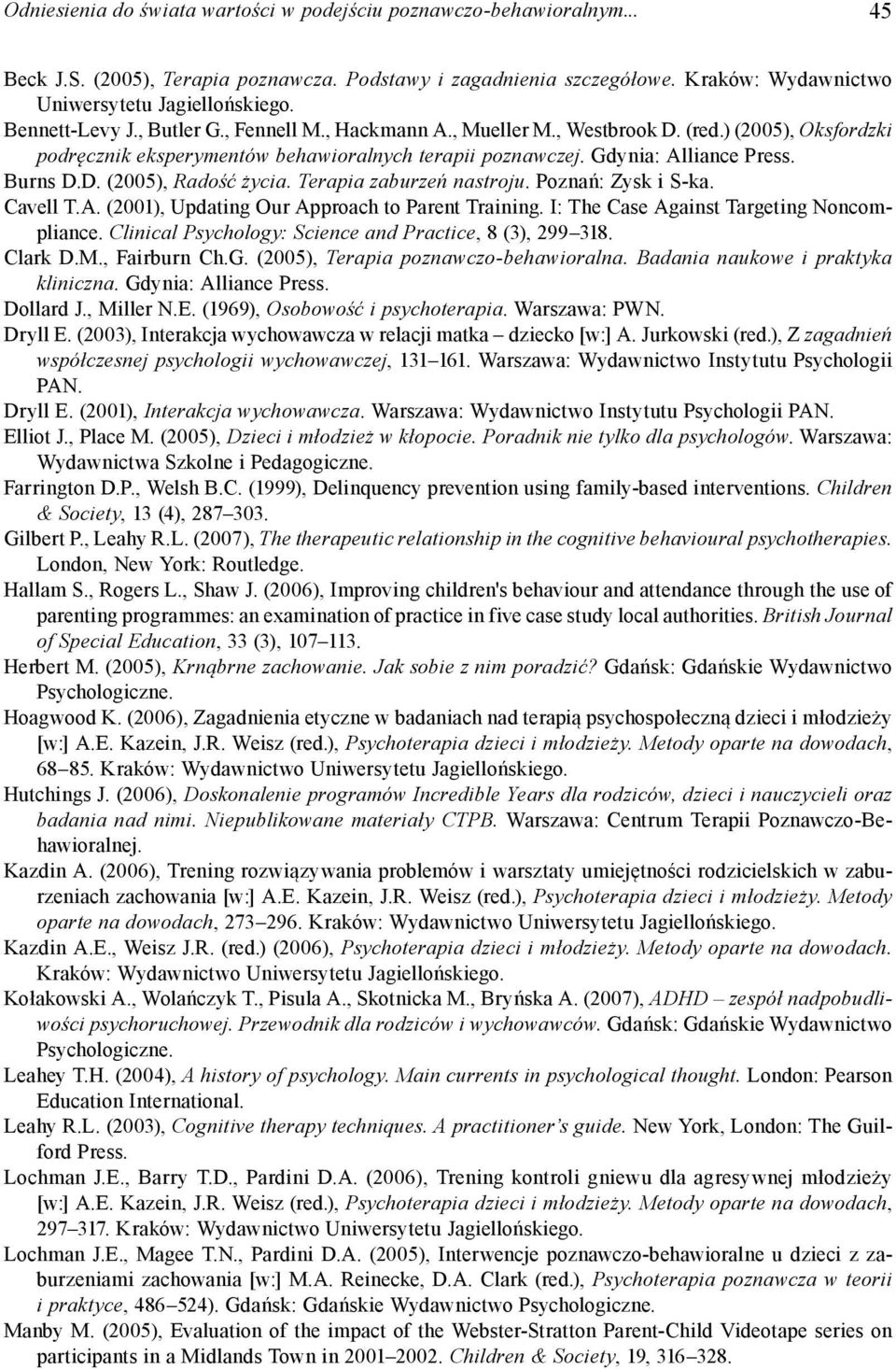 Terapia zaburzeń nastroju. Poznań: Zysk i S-ka. Cavell T.A. (2001), Updating Our Approach to Parent Training. I: The Case Against Targeting Noncompliance.