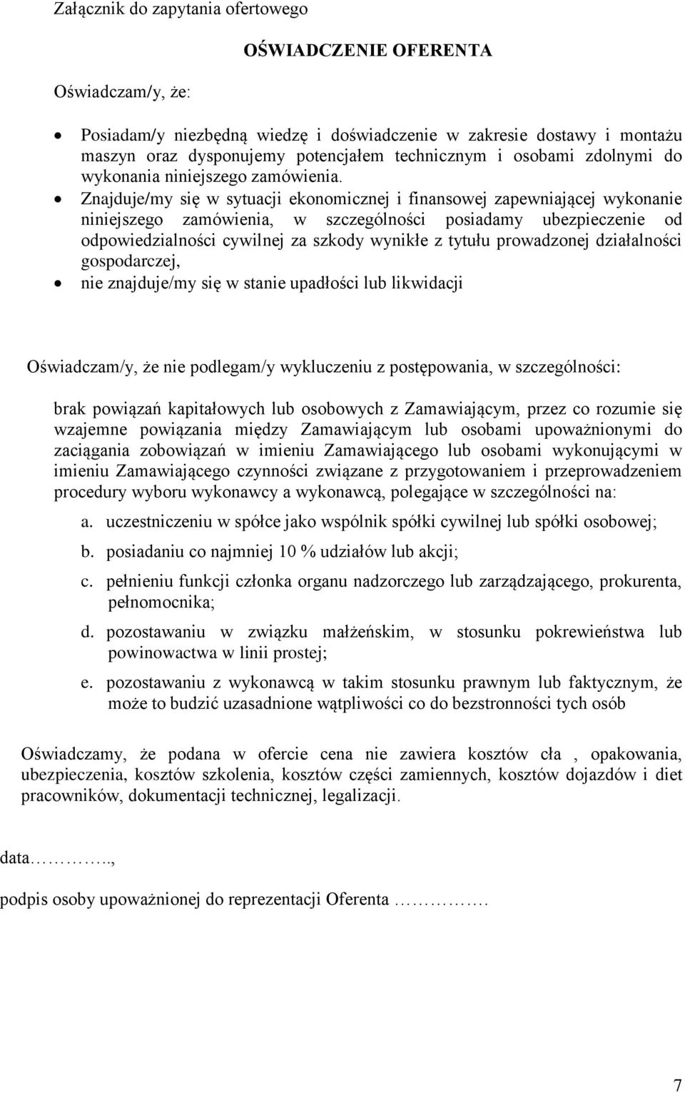 Znajduje/my się w sytuacji ekonomicznej i finansowej zapewniającej wykonanie niniejszego zamówienia, w szczególności posiadamy ubezpieczenie od odpowiedzialności cywilnej za szkody wynikłe z tytułu