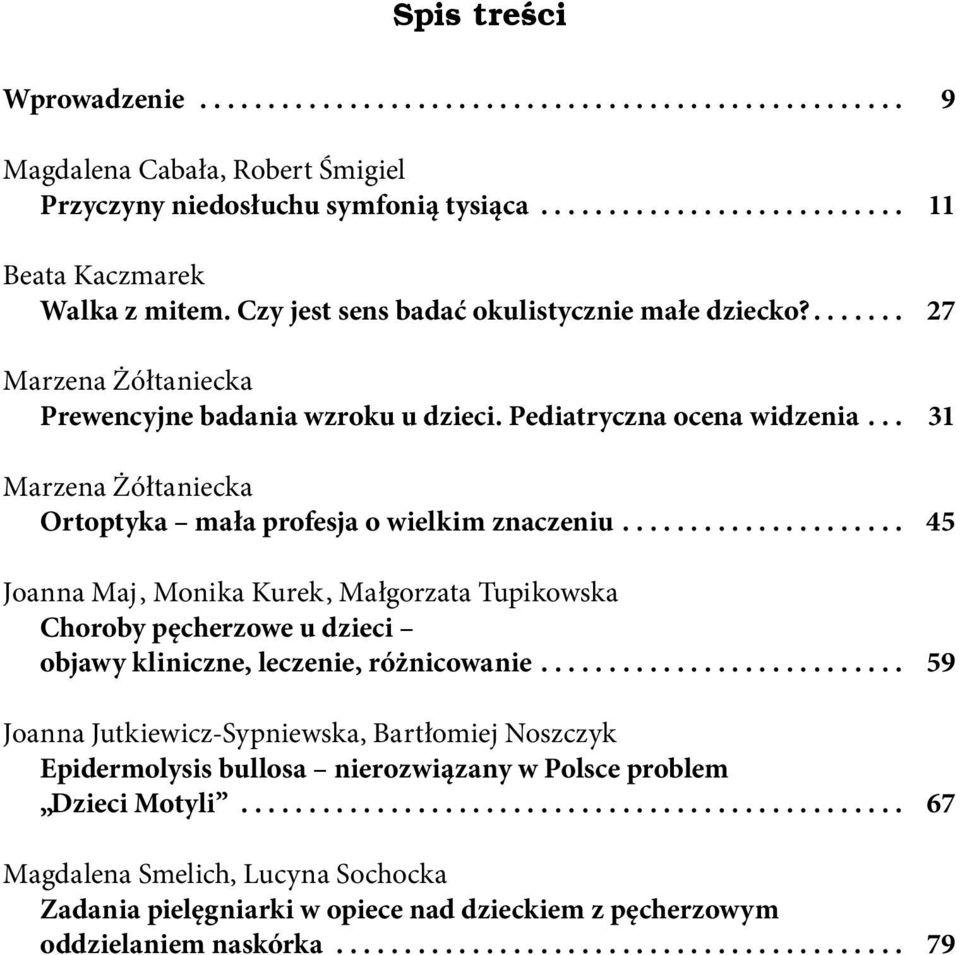 .. 31 Marzena Żółtaniecka Ortoptyka mała profesja o wielkim znaczeniu.