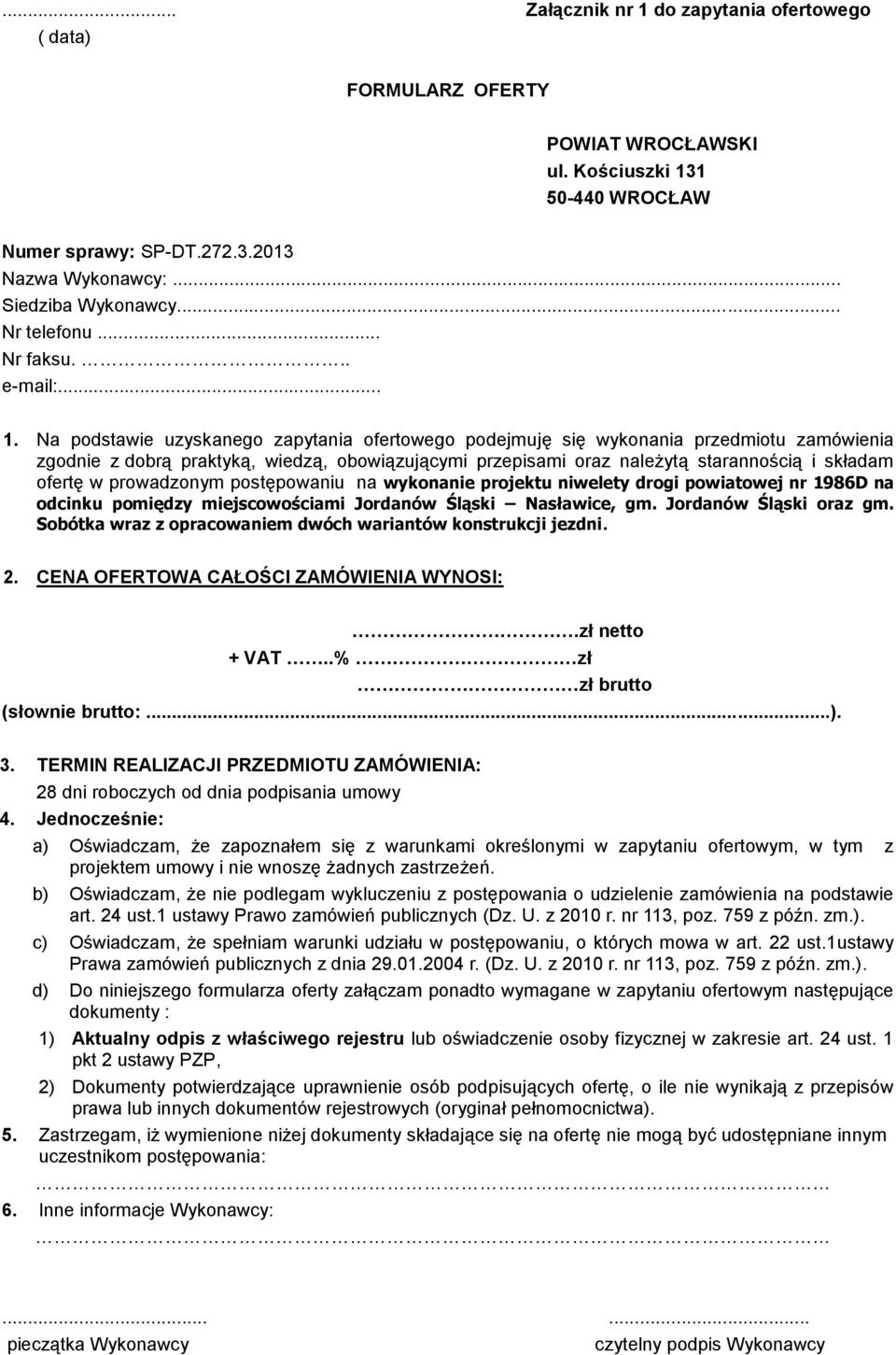 Na podstawie uzyskanego zapytania ofertowego podejmuję się wykonania przedmiotu zamówienia zgodnie z dobrą praktyką, wiedzą, obowiązującymi przepisami oraz należytą starannością i składam ofertę w