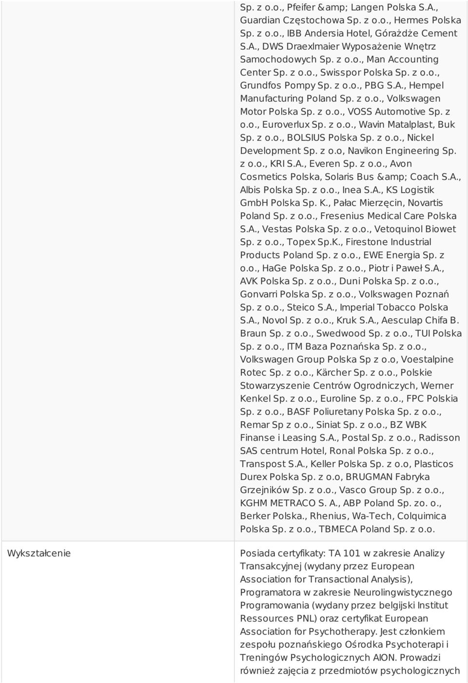 z o.o., BOLSIUS Polska Sp. z o.o., Nickel Development Sp. z o.o, Navikon Engineering Sp. z o.o., KRI S.A., Everen Sp. z o.o., Avon Cosmetics Polska, Solaris Bus & Coach S.A., Albis Polska Sp. z o.o., Inea S.