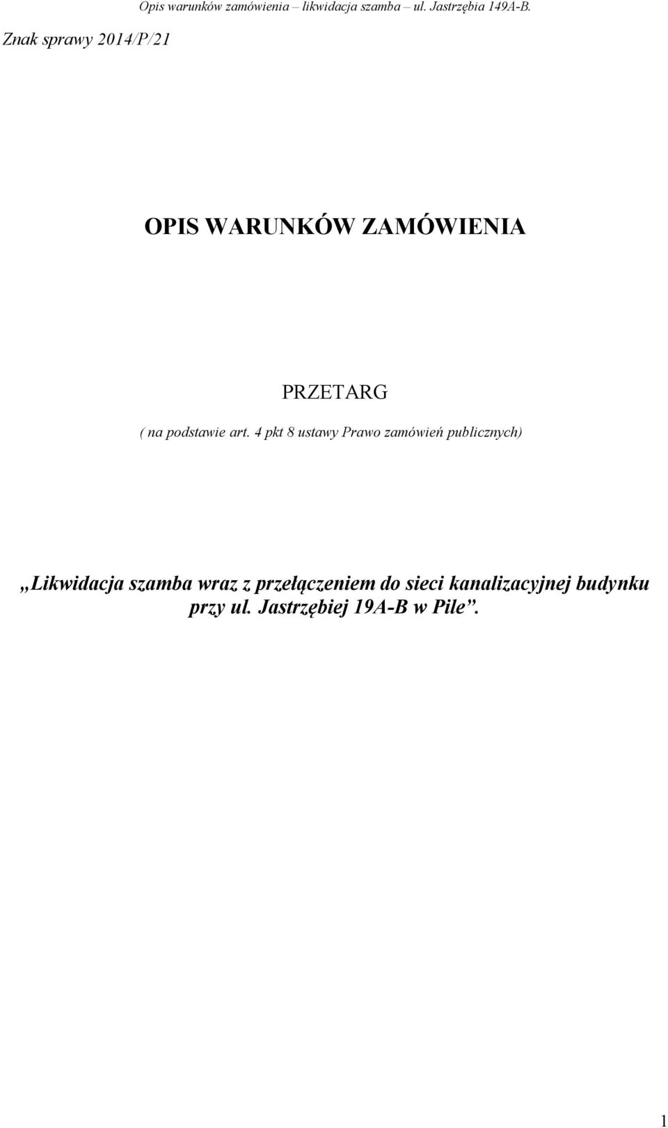 4 pkt 8 ustawy Prawo zamówień publicznych) Likwidacja szamba wraz z